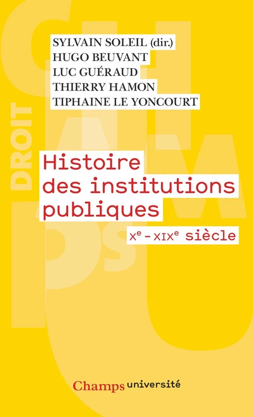 Histoire des institutions publiques. Xe - XIXe siècle - Sylvain Soleil, Thierry Hamon, Olivier Serra, Hugo Beuvant, Tiphaine Le Yoncourt - Flammarion