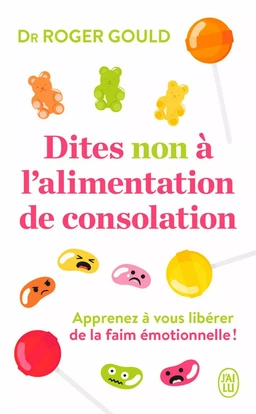 Dites non à l’alimentation de consolation. Apprenez à gérer vos émotions pour vous libérer de la faim émotionnelle