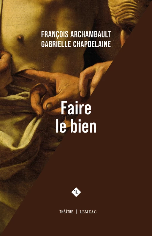 Faire le bien - François Archambault, Gabrielle Chapdelaine - Leméac Éditeur