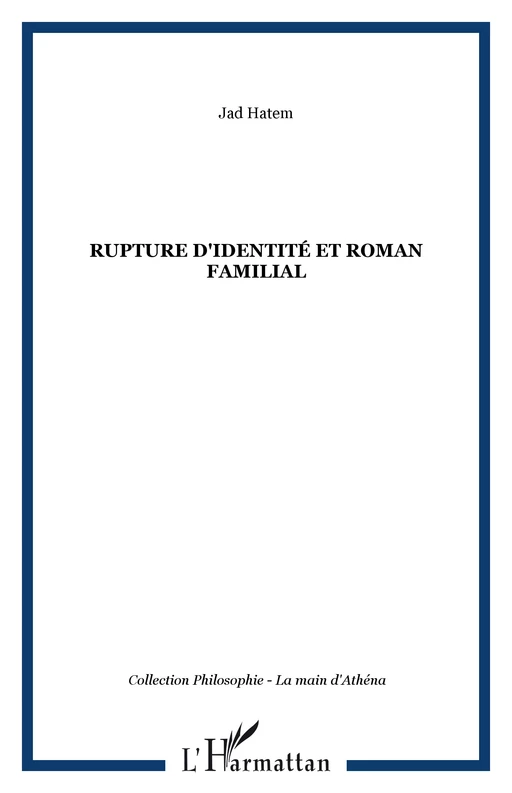 Rupture d'identité et roman familial - Jad Hatem - Editions Orizons