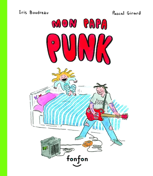 Mon papa punk - Iris Boudreau - Fonfon