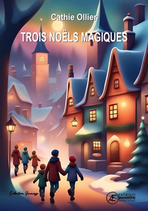 Trois noëls magiques - Cathie Ollier - Ex Aequo