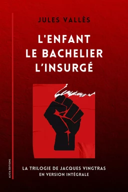 L'Enfant - Le Bachelier - L’Insurgé