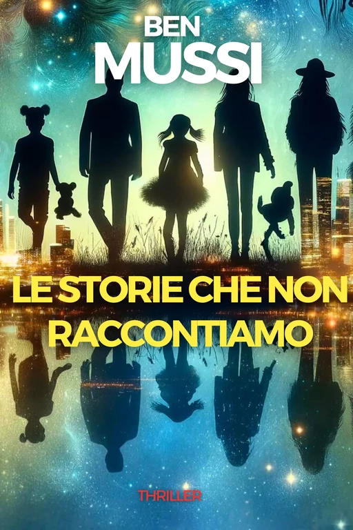 Le storie che non raccontiamo - Ben Mussi - Harmony House