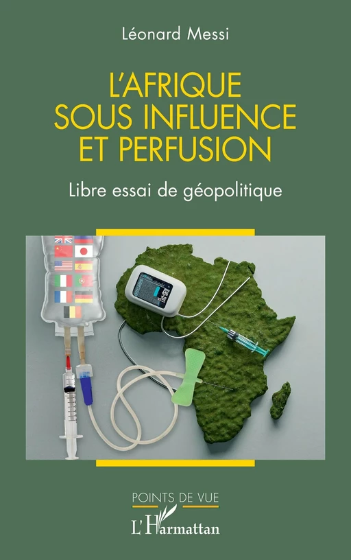 L'Afrique sous influence et perfusion - Léonard Messi - Editions L'Harmattan