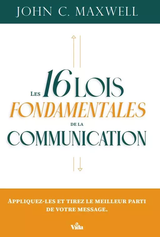 Les 16 lois fondamentales de la communication - John Maxwell - Editions Vida