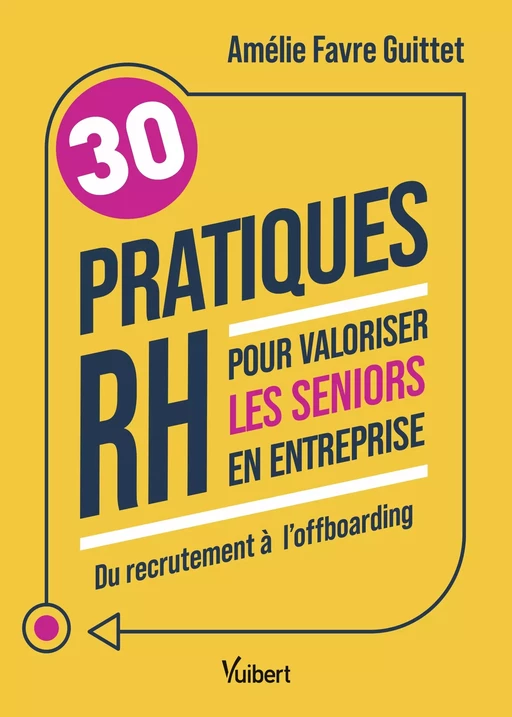 30 pratiques RH pour valoriser les seniors en entreprise - Amélie Favre Guittet - Vuibert