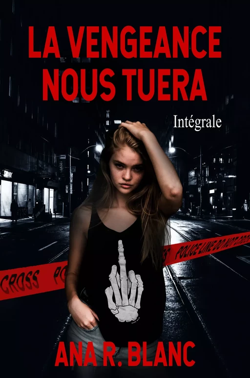 La Vengeance nous tuera - Ana R. Blanc - Ana R. Blanc