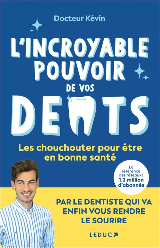 L'incroyable pouvoir de vos dents - Dr Kévin, Alix Lefief-Delcourt - Éditions Leduc