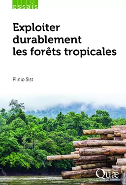 Exploiter durablement les forêts tropicales