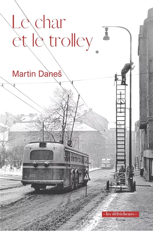 Le char et le trolley - Martin Danes - LES DEFRICHEURS