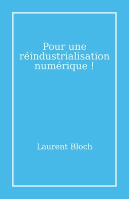 Pour une réindustrialisation numérique !