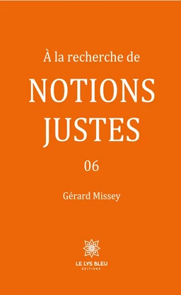 À la recherche de notions justes 06