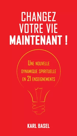 Changez votre vie maintenant !