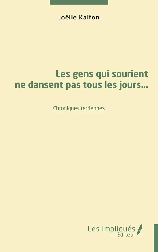 Les gens qui sourient ne dansent pas tous les jours… - Joëlle Kalfon - Les Impliqués