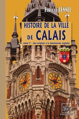 Histoire de la Ville de Calais (T1)