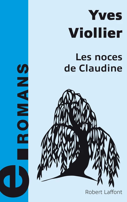 Les Noces de Claudine - Yves Viollier - Groupe Robert Laffont