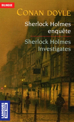 Bilingue français-anglais : Sherlock Holmes enquête / Sherlock Holmes Investigates