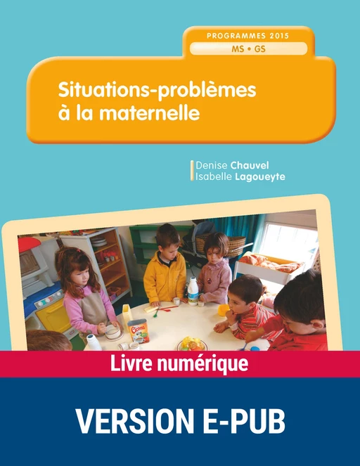 Situations-problèmes à la maternelle - MS-GS - Denise Chauvel, Isabelle Lagoueyte - Retz