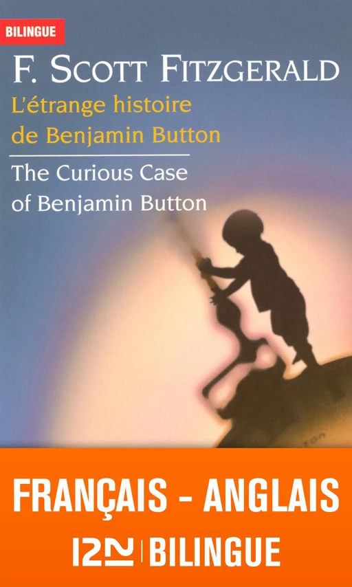 Bilingue français-anglais : L'étrange histoire de Benjamin Button / The Curious Case of Benjamin Button - Francis Scott Fitzgerald - Univers Poche