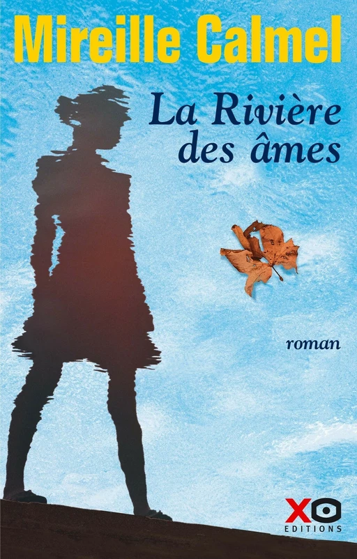 La rivière des âmes - Mireille Calmel - XO éditions