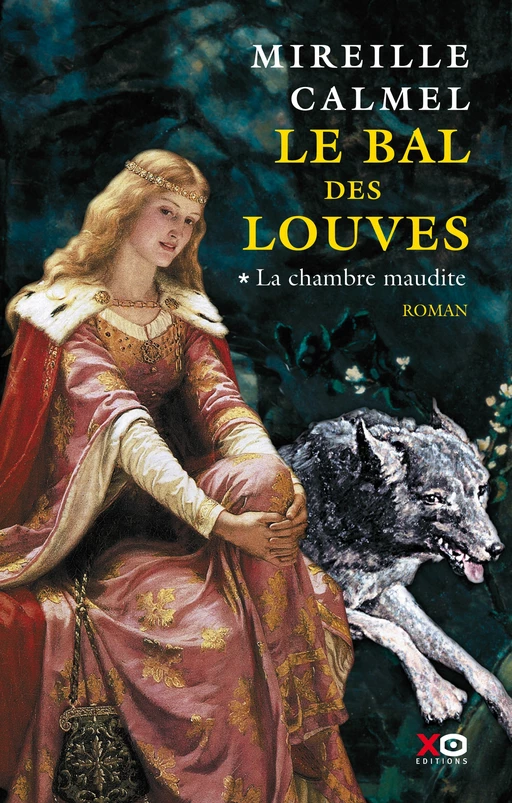 Le bal des louves - tome 1 La chambre maudite - Tome 1 - Mireille Calmel - XO éditions