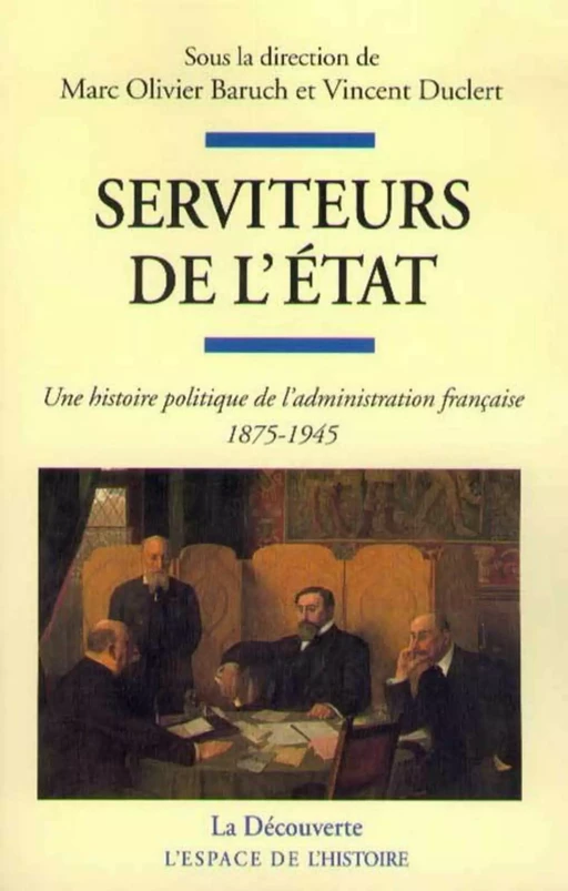 Serviteurs de l'État - Marc-Olivier Baruch, Vincent Duclert - La Découverte