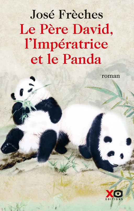 Le Père David, l'Impératrice et le Panda - José Frèches - XO éditions