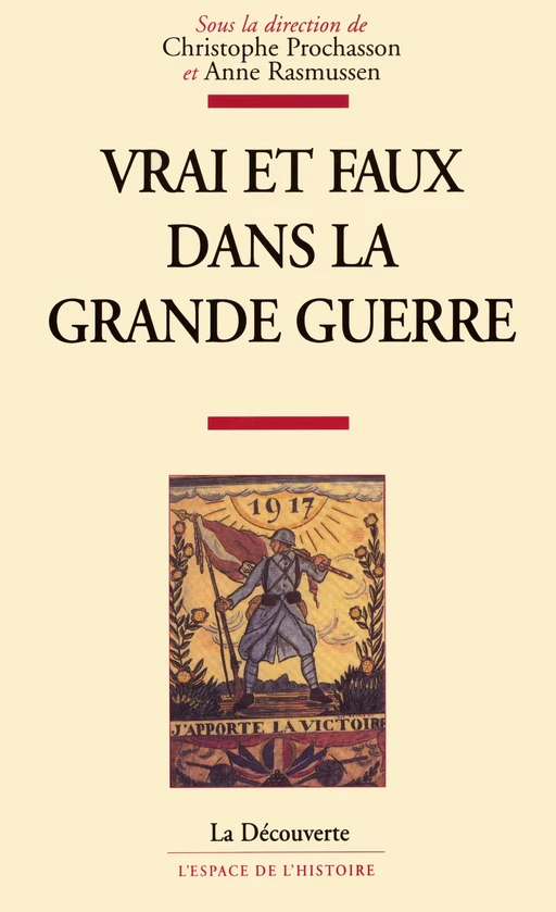 Vrai et faux dans la Grande guerre - Christophe Prochasson, Anne Rasmussen - La Découverte