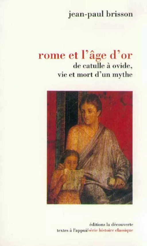 Rome et l'âge d'or - Jean-Paul Brisson - La Découverte