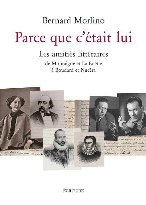 Parce que c'était lui - LEs amitiés littéraires - Bernard Morlino - L'Archipel