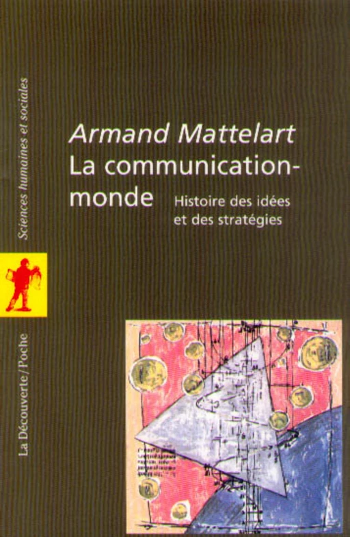 La communication-monde - Armand Mattelart - La Découverte