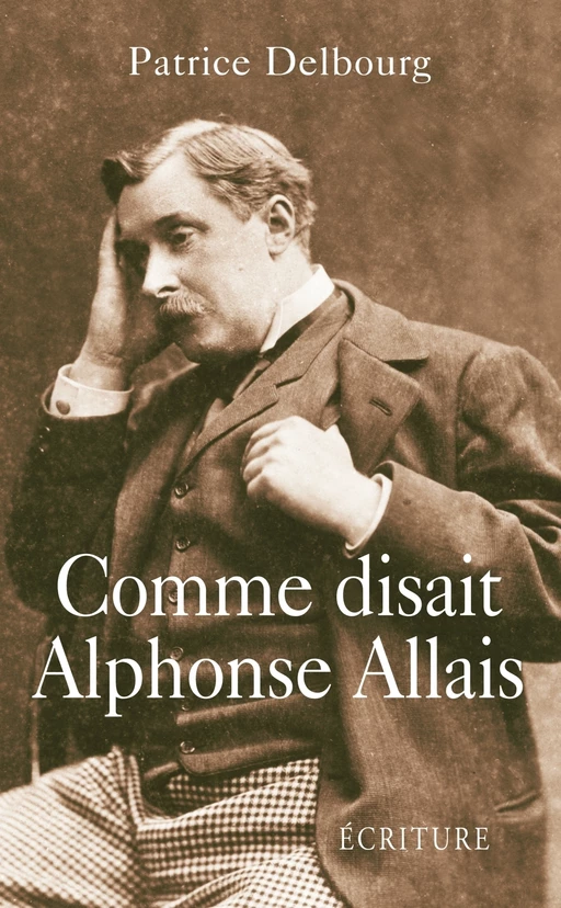 Comme disait Alphonse Allais - Patrice Delbourg - L'Archipel