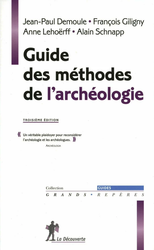 Guide des méthodes de l'archéologie - Alain Schnapp, Jean-Paul Demoule, Anne Lehoerff, François Giligny - La Découverte