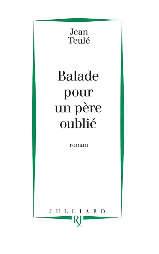 Ballade pour un père oublié - Jean Teulé - Groupe Robert Laffont