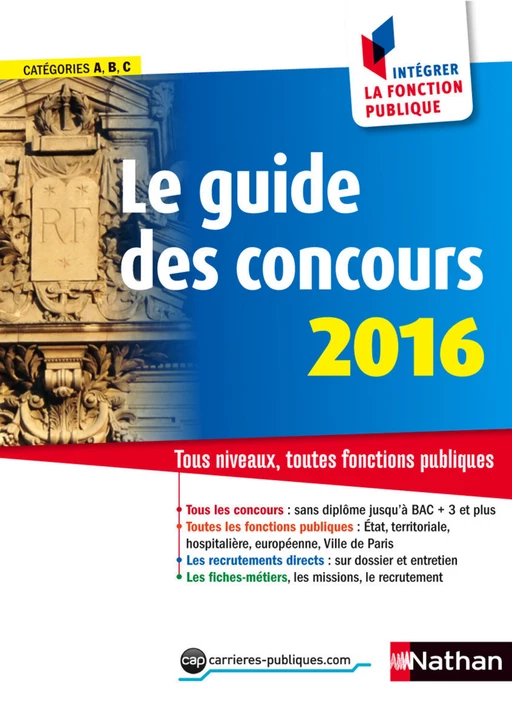 Le guide des concours - Intégrer la fonction publique - 2016 - Sylvie Grasser - Nathan