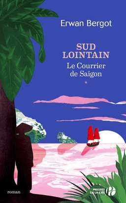 Sud lointain T1 - Le Courrier de Saïgon