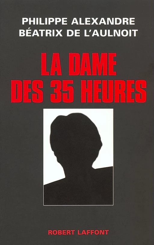 La dame des 35 heures - Philippe Alexandre, Béatrix de L'Aulnoit - Groupe Robert Laffont