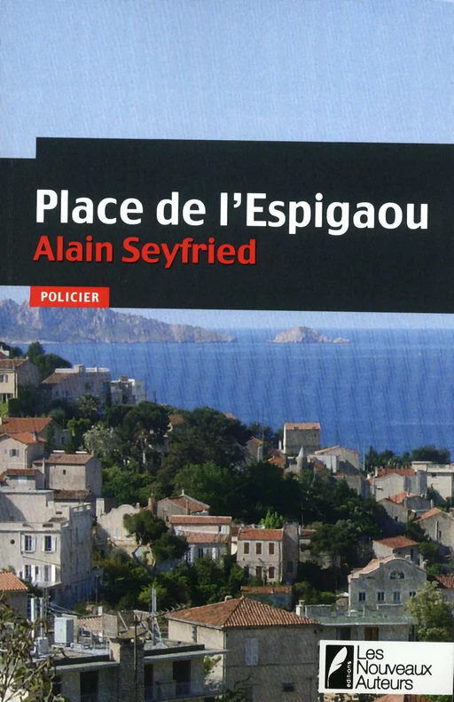 Place de l'Espigaou - Alain Seyfried - Les nouveaux auteurs