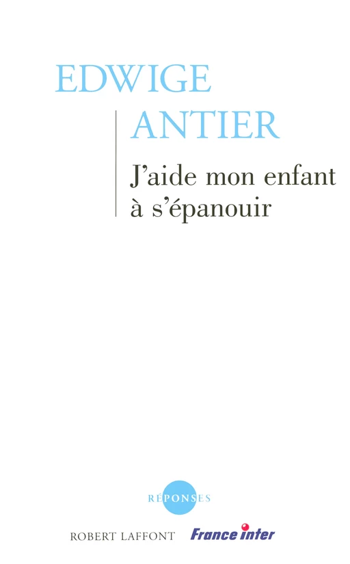 J'aide mon enfant à s'épanouir - Edwige Antier - Groupe Robert Laffont