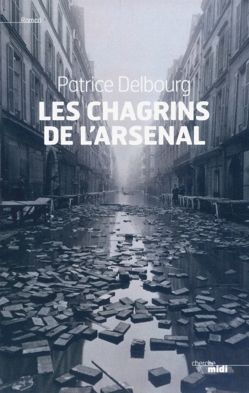 Les chagrins de l'arsenal - Patrice Delbourg - Cherche Midi