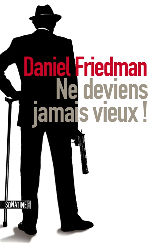 Ne deviens jamais vieux ! - Daniel Friedman - Sonatine