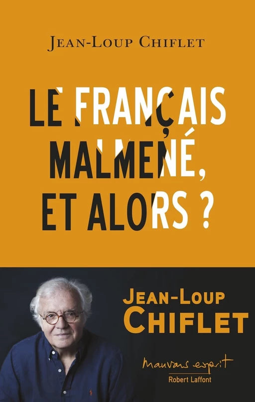 Le français malmené, et alors ? - Jean-Loup Chiflet - Groupe Robert Laffont