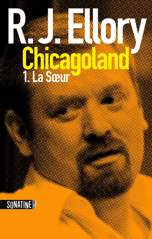 Trois jours à Chicagoland - la soeur - R.J. Ellory - Sonatine