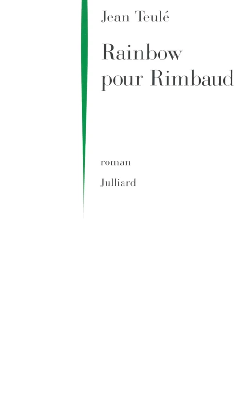 Rainbow pour Rimbaud - Jean Teulé - Groupe Robert Laffont