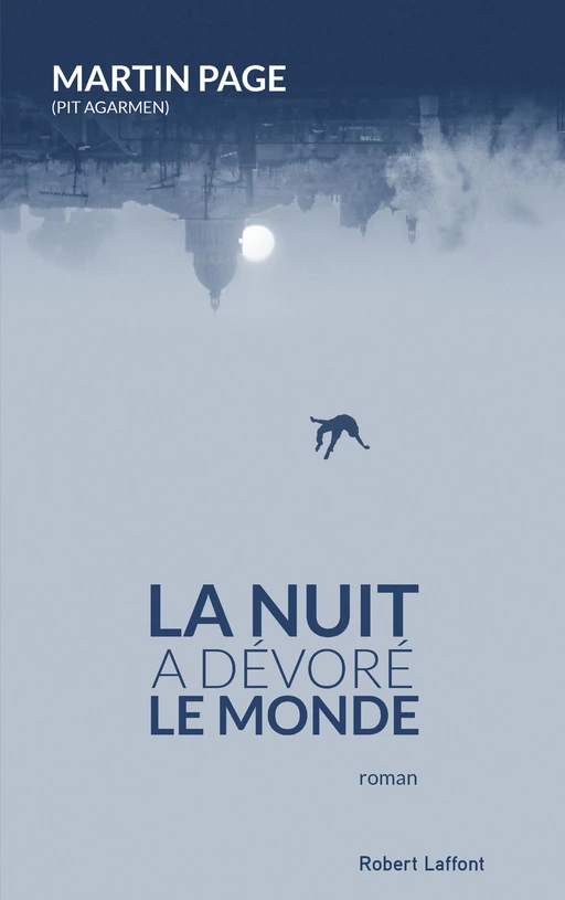 La nuit a dévoré le monde - Martin Page - Groupe Robert Laffont