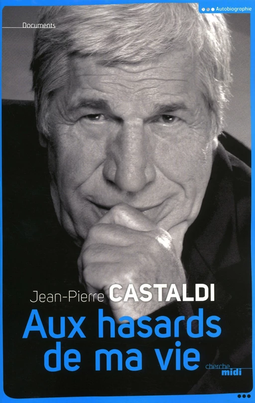 Aux hasards de ma vie - Jean-Pierre Castaldi - Cherche Midi