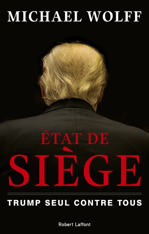 État de siège - Michael Wolff - Groupe Robert Laffont