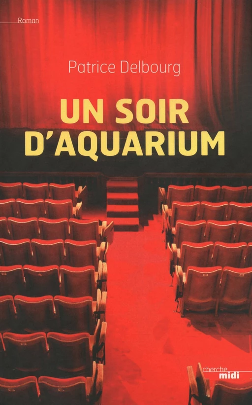 Un soir d'aquarium - Patrice Delbourg - Cherche Midi