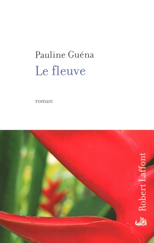 Le Fleuve - Pauline Guena - Groupe Robert Laffont